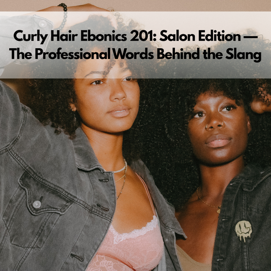 Curly Hair Ebonics 201: Salon Edition — The Professional Words Behind the Slang In the chair&nbsp;